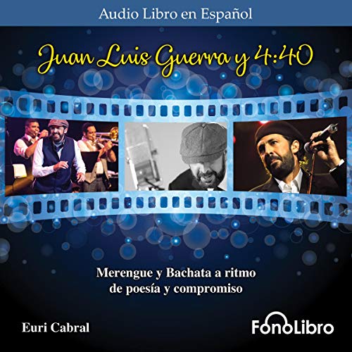 «Juan Luis Guerra y 4-40: Merengue y Bachata a ritmo de poesia y compromiso»