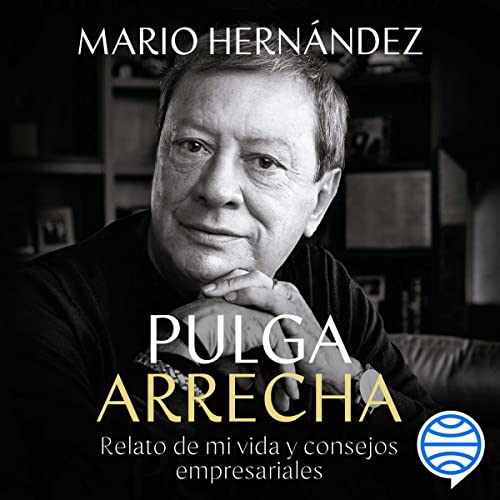 «Pulga Arrecha: Relato de mi vida y consejos empresariales»