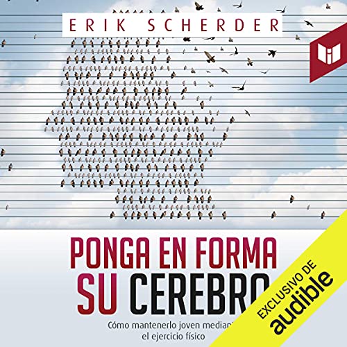 «Ponga en forma su cerebro: Cómo mantenerlo joven mediante el ejercicio físico»