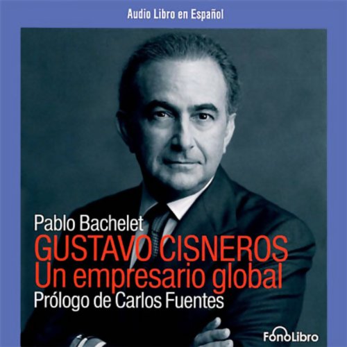 «Gustavo Cisneros: Un Empresario Global»
