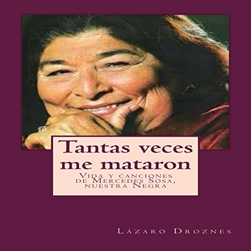 «Tanta Veces Me Mataron: Vida y canciones de Mercedes Sosa. Nuestra Negra: Bioadramas de famosos nº 7»
