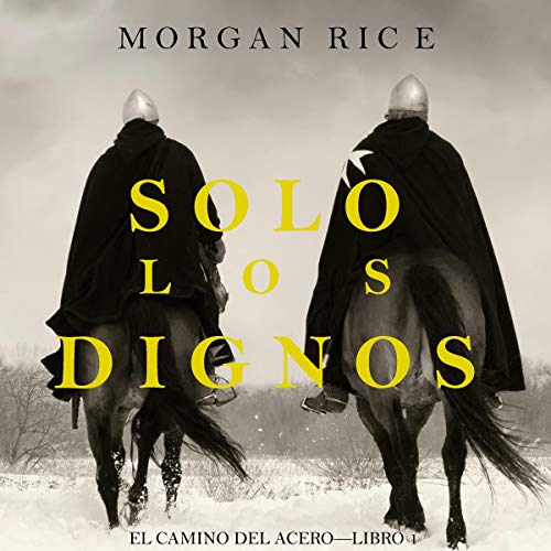 «Solo los Dignos: El Camino del Acero, Libro 1»