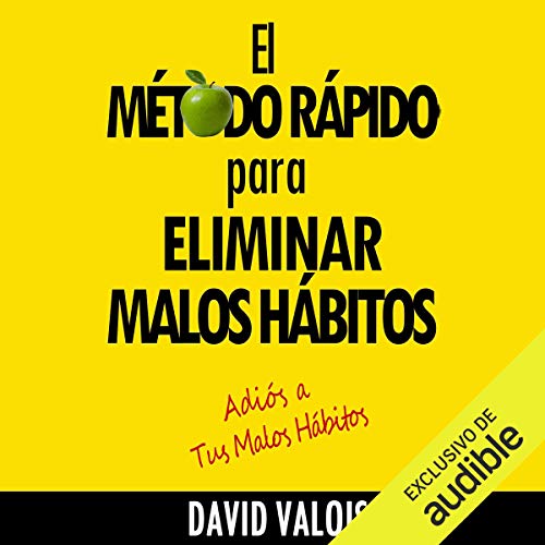 «El Método Rápido Para Eliminar Tus Malos Hábitos»