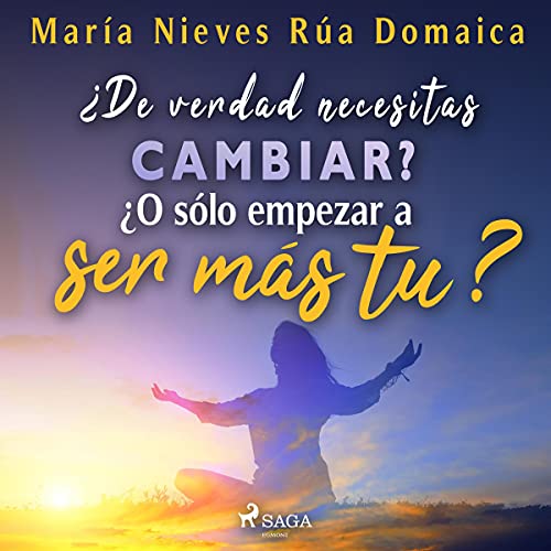 audiolibro ¿De verdad necesitas cambiar?: ¿O sólo empezar a ser más tú?