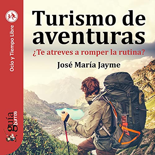 «GuíaBurros: Turismo de aventuras: ¿Te atreves a romper la rutina?»