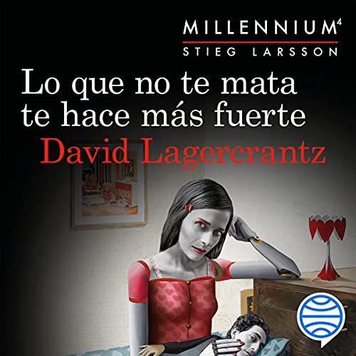 «Lo que no te mata te hace más fuerte: Serie Millennium 4»