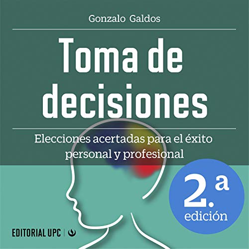 «Toma de Decisiones: Elecciones Acertadas para el Éxito Personal y Profesional»