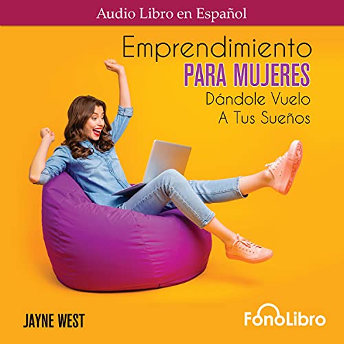 «Emprendimiento Para Mujeres: Dándole Vuelo a Tus Sueños»