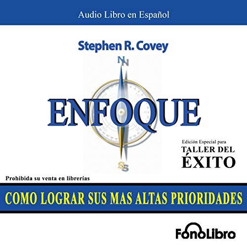 «Enfoque (Texto Completo): Como lograr sus mas altas prioridades»