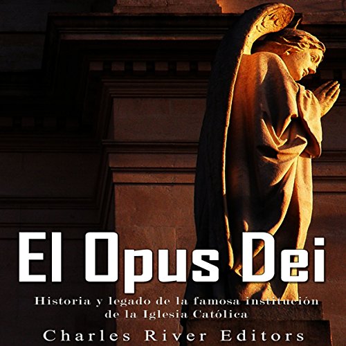 «El Opus Dei: Historia y legado de la famosa institución de la Iglesia Católica»