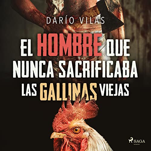 «El hombre que nunca sacrificaba las gallinas viejas»