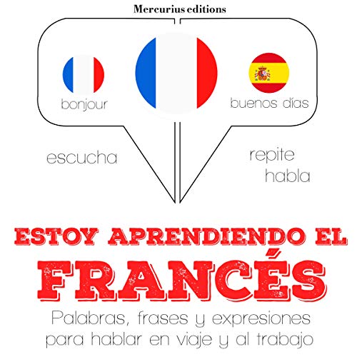 audiolibro Estoy aprendiendo el francés: Escucha. Repite. Habla.