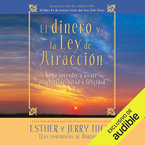 «El dinero y la ley de la atracción: Aprender a atraer riqueza, salud y felicidad»