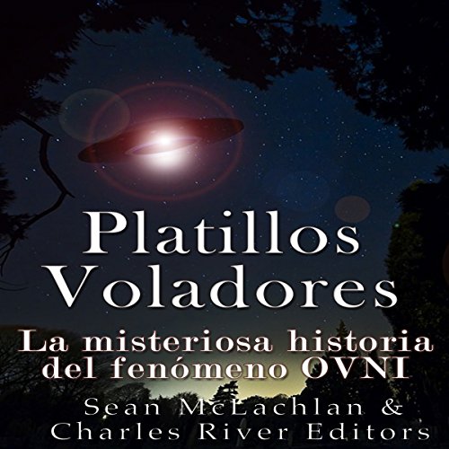 «Platillos voladores: La misteriosa historia del fenómeno OVNI»