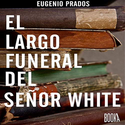audiolibro El Largo Funeral Del Sr.White (Edición en español)