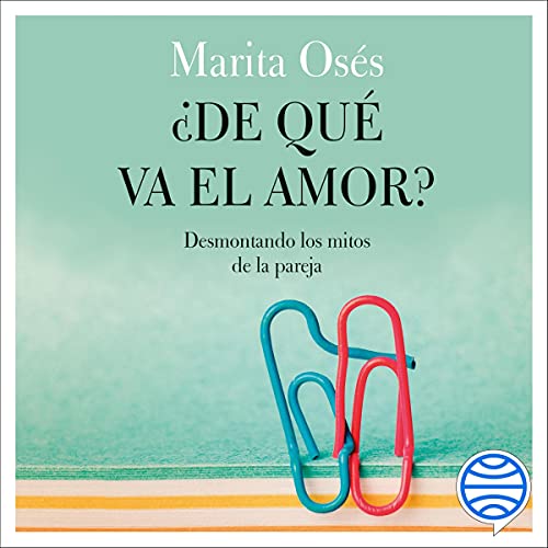 audiolibro ¿De qué va el amor?: Desmontando los mitos de la pareja