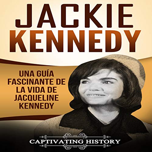 audiolibro Jackie Kennedy: Una guía fascinante de la vida de Jacqueline Kennedy Onassis
