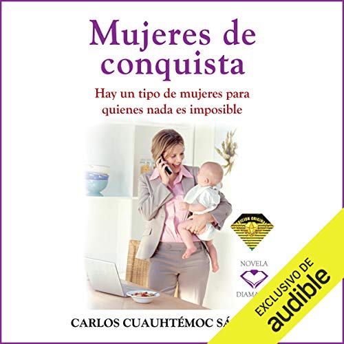 audiolibro Mujeres de Conquista: Hay un tipo de mujeres para quienes nada es imposible