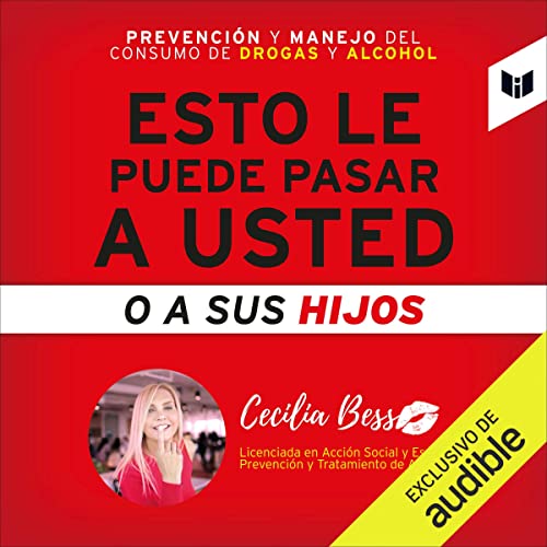 audiolibro Esto le puede pasar a usted o a sus hijos: Prevención y manejo del consumo de drogas y alcohol