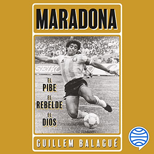 audiolibro Maradona: el pibe, el rebelde, el dios