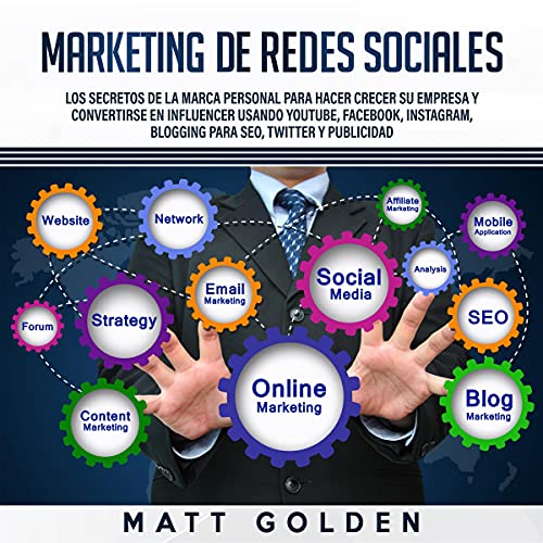 «Marketing de redes sociales: Los secretos de la marca personal para hacer crecer su empresa y convertirse en influencer usando YouTube, Facebook, Instagram, … SEO, Twitter y Publicidad»