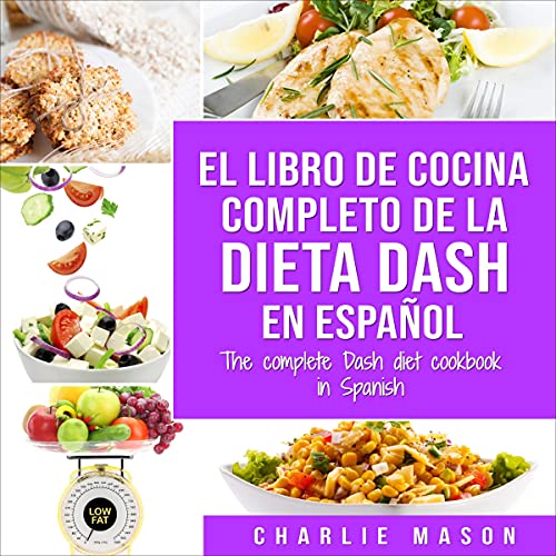 audiolibro El libro de cocina completo de la dieta Dash en español / The Complete Dash Diet Cookbook in Spanish (Spanish Edition)