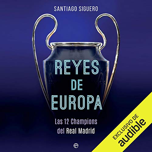 «Reyes de Europa: Las 12 Champions del Real Madrid»