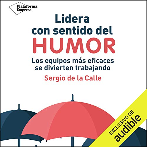 audiolibro Lidera con Sentido del Humor: Los equipos eficaces se divierten trabajando