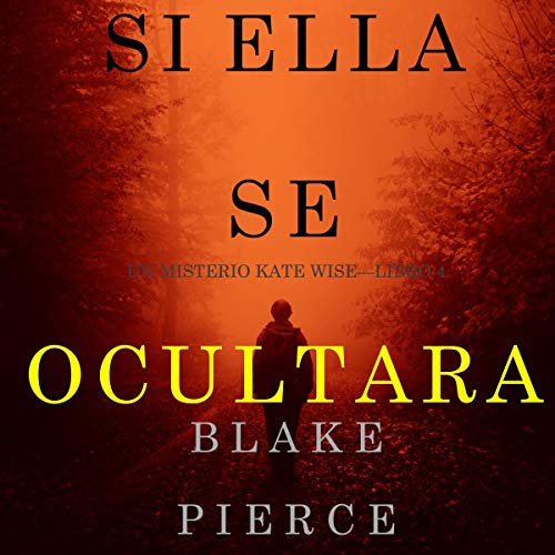 «Si Ella Se Ocultara: Un Misterio Kate Wise, Libro 4»