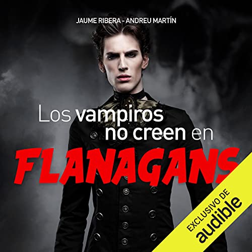 «Los vampiros no creen en Flanagans»