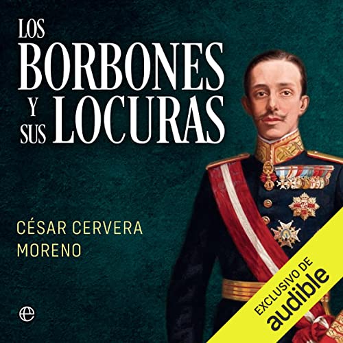 audiolibro Los Borbones y sus locuras