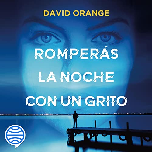 «Romperás la noche con un grito»