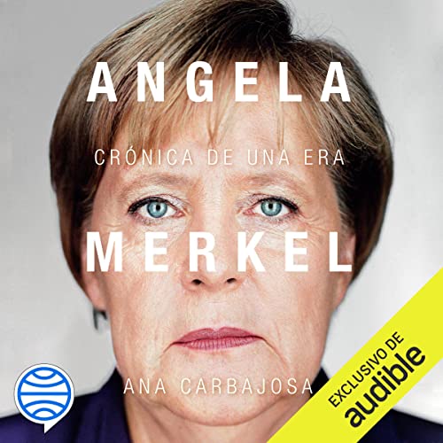 «Angela Merkel. Crónica de una era»