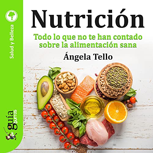 audiolibro GuíaBurros: Nutrición: Todo lo que no te han contado sobre la alimentación sana