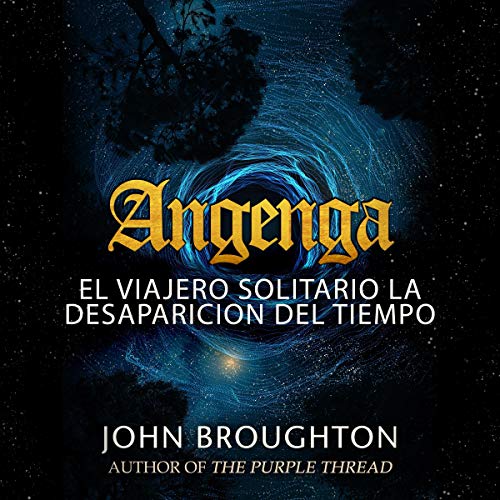 audiolibro Angenga: El Viajero Solitario La Desaparicion Del Tiempo