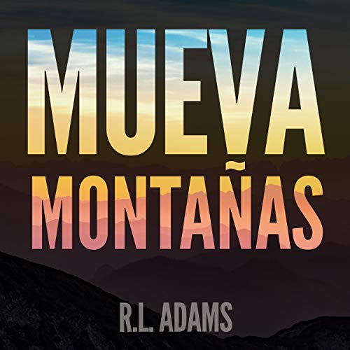 «Mueva Montañas: Cómo Lograr Cualquier Cosa en su Vida con el Poder del Pensamiento Positivo, Serie de Libros Inspiradores»