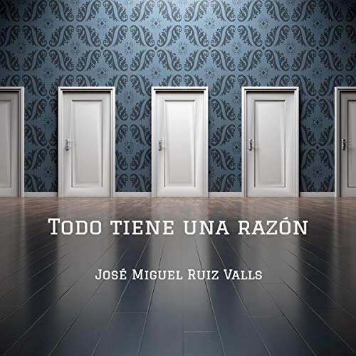 «Todo tiene una razón»