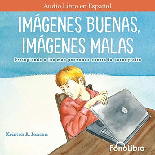 «Imágenes Buenas, Imágenes Malas: Protegiendo a los más pequeños contra la pornografía»