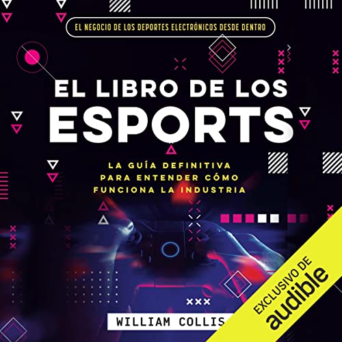 audiolibro El libro de los eSports: La guía definitiva para entender cómo funciona la industria