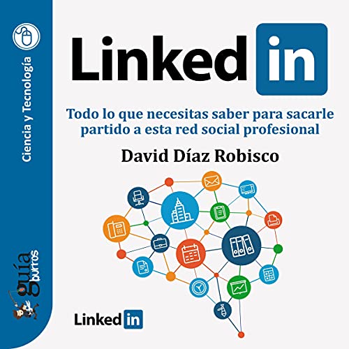 «GuíaBurros: Linkedin: Todo lo que necesitas saber para sacarle partido a esta red social profesional»