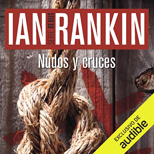 «Nudos Y Cruces (Rebus 1) (Narración en Castellano): John Rebus 1»