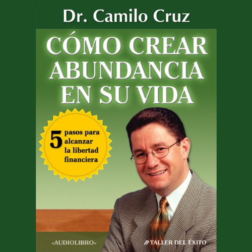 audiolibro Como crear abundancia en su vida: 5 pasos para alcanzar la libertad financiera