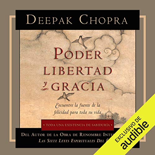 «Poder, libertad y gracia: Encuentre la fuente de la felicidad para toda su vida»
