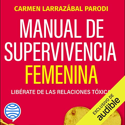 «Manual de supervivencia femenina: Libérate de las relaciones tóxicas»