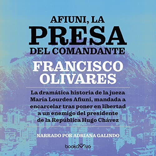 «Afiuni, la presa del Comandante: Crímenes de Estado»