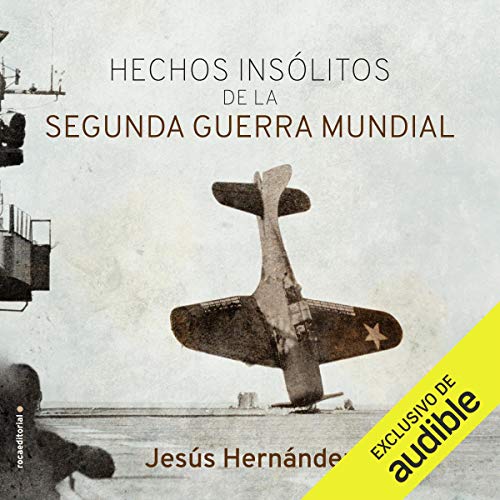«Hechos insolitos de la Segunda Guerra Mundial»