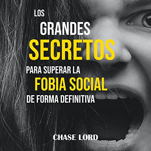«Los grandes secretos para superar la fobia social de forma definitiva»