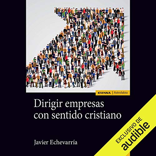 «Dirigir Empresas con Sentido Cristiano»