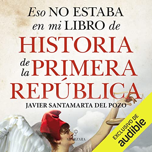 «Eso no estaba en mi libro de historia de la Primera República»