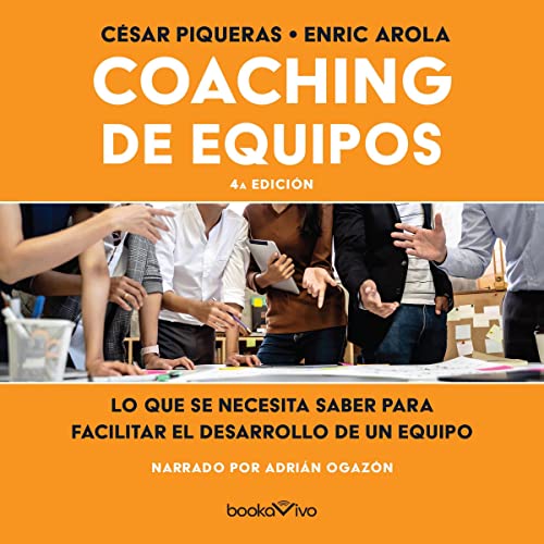 «Coaching de equipos: Lo que se necesita saber para facilitar el desarrollo de un equipo»